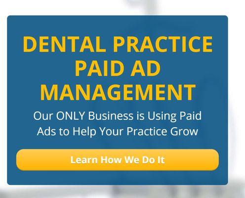 Dental Practice Paid Ad Management. Our only business is using Paid Ads to Help your Practice Grow.