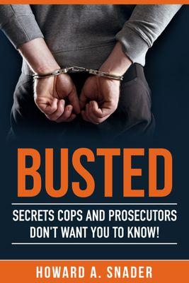 Busted: Secrets Cops and Prosecutors Don't Want You to Know