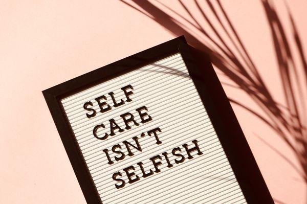 Self Care Isn't Selfish!