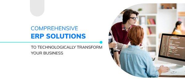 Comprehensve ERP Solutions to technologically transform your business.