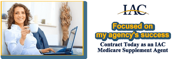 Focused on your insurance agency's success: Contract today as an IAC Medicare Supplement Insurance Agent.