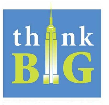 Don't think small THINK BIG!