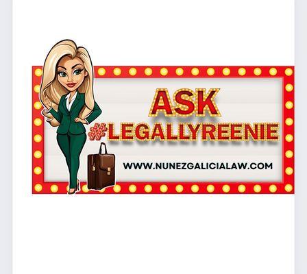 Ask #legallyreenie www.nunezgalicialaw.com