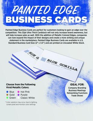 Painted Edge business cards provide and extra "edge" over the competition!