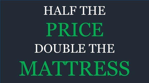 Half the price double the mattress!!!!