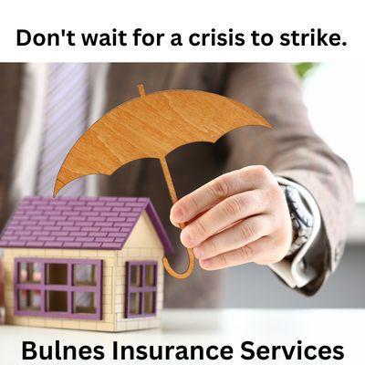 Don't wait for a crisis' in bold, text against a vibrant background. Call Bulnes Insurance Services.