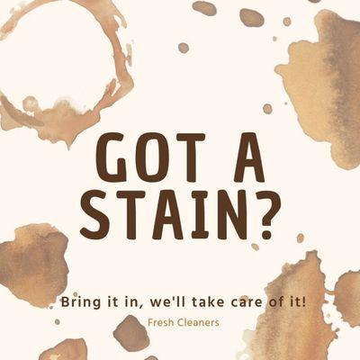 Coffee stains, food stains...
Bring it in today, we will try our best to get rid of that!