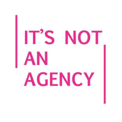 It's Not An Agency