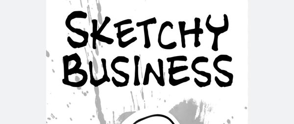 Sketchy Business