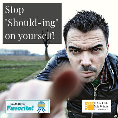 Stop "shoulding" on yourself.