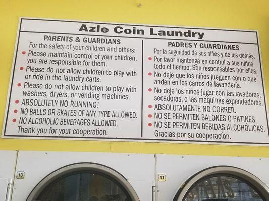 Our rules and guidelines that we have set to protect our property, your property, and all persons within the Laundromat