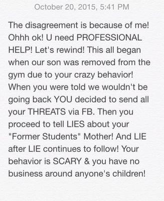 This crazy person needs PROFESSIONAL HELP!! Look up harassment it's exactly what you continue to do daily!