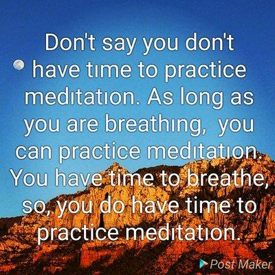 Do not say you don't have time to practice.