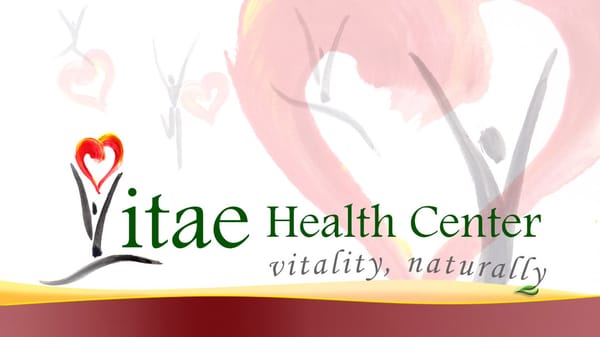 Vitae Health Center - where the heart and art of medicine meet. Enjoy vitality, naturally - contact us for an appointment today.