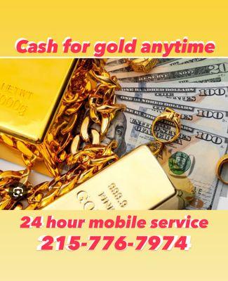 Cash for gold anytime we are open 24 hours seven days a week we offer mobile service we could come to you and give you a free appraisal