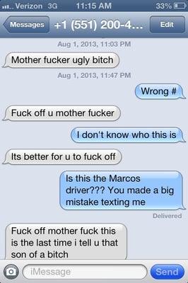 Here is the screen shot of my conversation with the Marcos driver. Incredibly unprofessional.