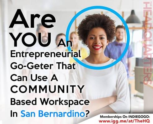 Are you a San Bernardino Entrepreneur, community builder or otherwise a go-getter? Headquarters is The HQ meant for you! #TheHQ = Your HQ!