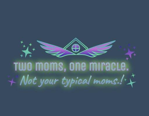 Two Moms One Miracle