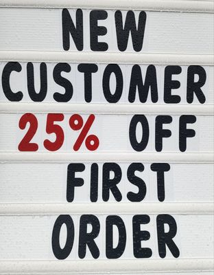 New Customers --25% off your first order!!