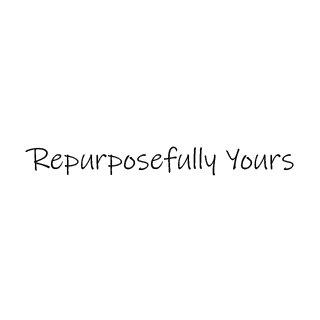 Repurposefully Yours