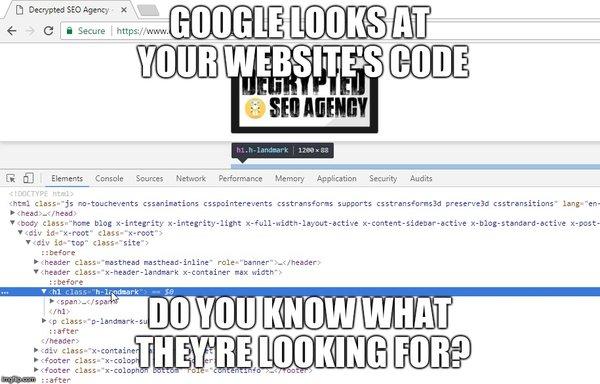 Did you know that Google looks at how your website is coded and takes this into consideration when determining where to place your website?