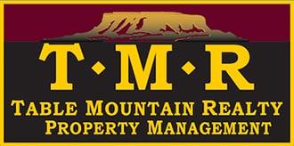 Table Mountain Realty. Visit WWW.TABLEMOUNTAINREALTY.COM for more information