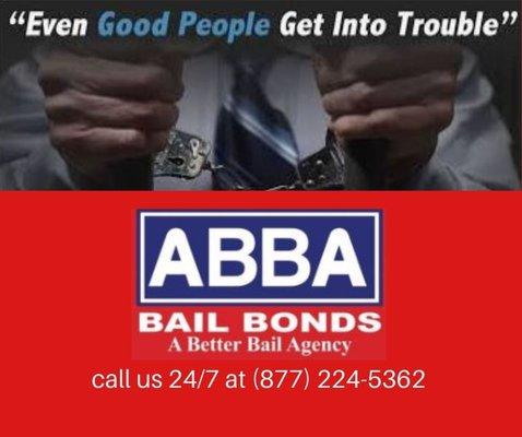 even good people get into trouble. ABBA bail bonds got you covered