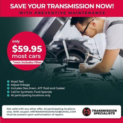 $ave Your Transmission Now with Mr Transmission Specialist, Complete Preventative Maintenance and fluid change services starting at $59.95