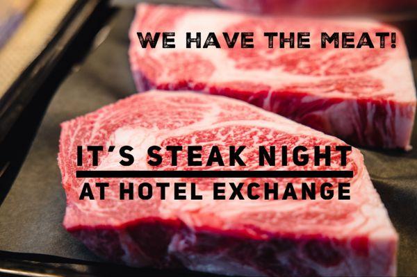 Wednesday & Saturday is steak night 14-16 oz strip steak cut fresh daily .