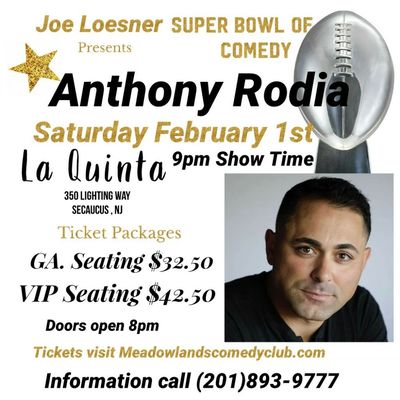 Saturday February 1st Anthony Rodia 
Tickets are available now visit the box office page at www.Meadowlandscomedyclub.com