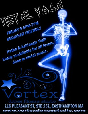 We are no longer at one location, for Metal Yoga class find Vortex every Friday at suite 111 first floor of the Eastworks building, 6-715pm