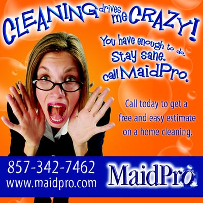 Leave the dirty work to MaidPro!  Call today for a free estimate!