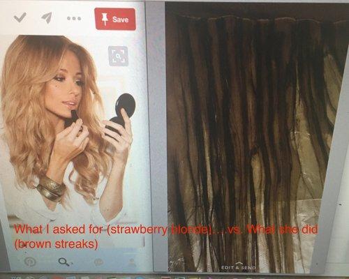 The photo I sent her and discussed, strawberry blonde. Next to it is what she did. Brown sloppy streaks. almost $200.