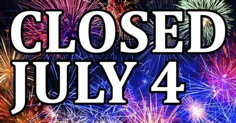 Will Always Be Closed for FOUR OF JULY