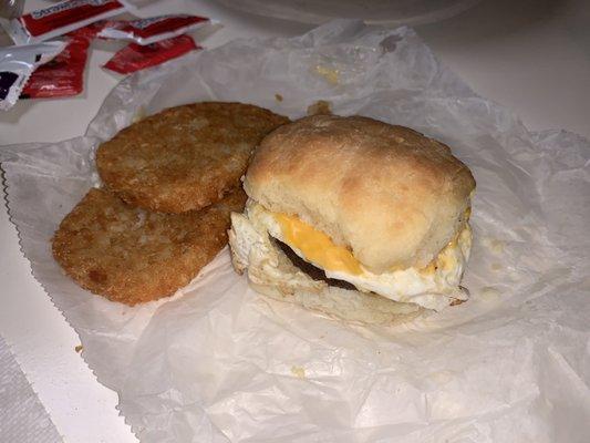 Sausage, Egg, and Cheese Biscuit with has browns.  The best breakfast and the sweetest people!!!