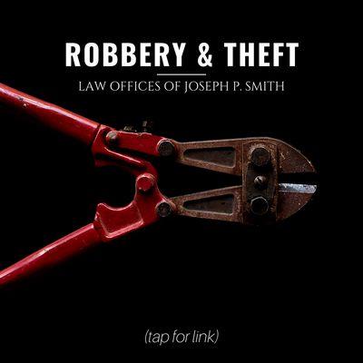 ROBBERY & THEFT | Criminal Lawyer | Learn more at josephpsmith.com