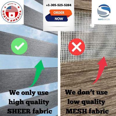 Our quality is unbeatable. do not go for cheap mesh quality if you can get the fancy sheer look,