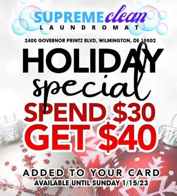 Spend $30 get $40.  Now until January 15, 2023 at Supreme Clean Laundromat