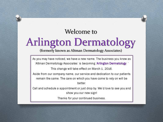 We are now Arlington  Dermatology!