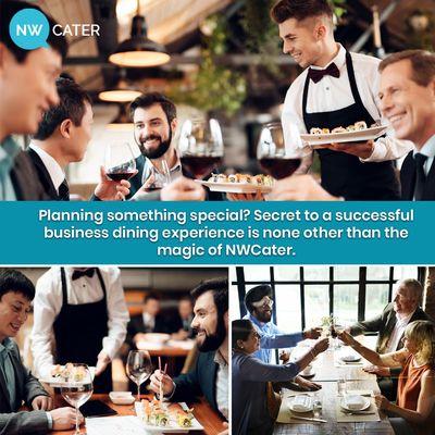 Planning something special? Secret to a successful business dining experience is none other than the magic of NWCater