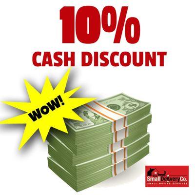 We are now offering an additional way to save. Pay with cash and receive a 10% discount on your next move.