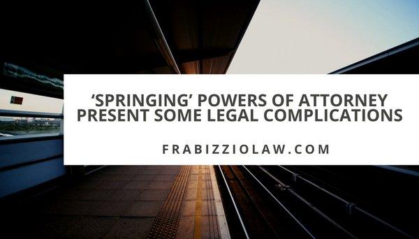 Get to know some legal complications of "springing" powers of attorney.
 
 Read more: http://tinyurl.com/h575uvo