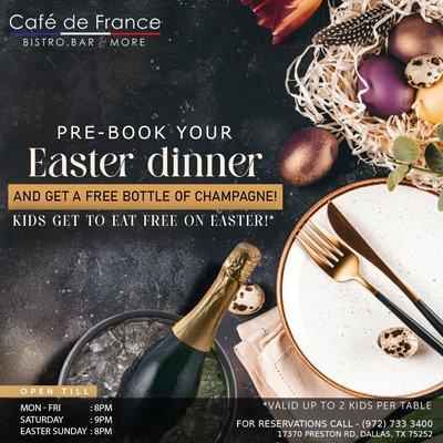 Pre book your Easter dinner and get a bottle of champagne free! April 9, 6pm to 8pm. Call 972 733 3400