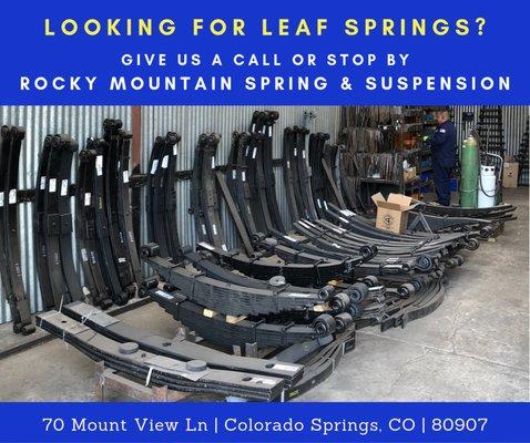 We assure you, there's no shortage of Leaf Springs here. Stop in or give us a call today!