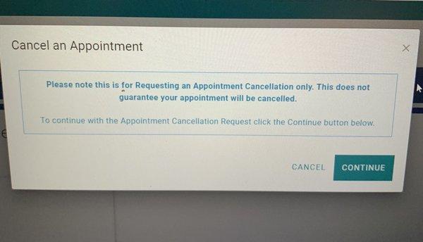 Apparently if you want to cancel an appointment from their patient portal there's no guarantee it will be canceled.