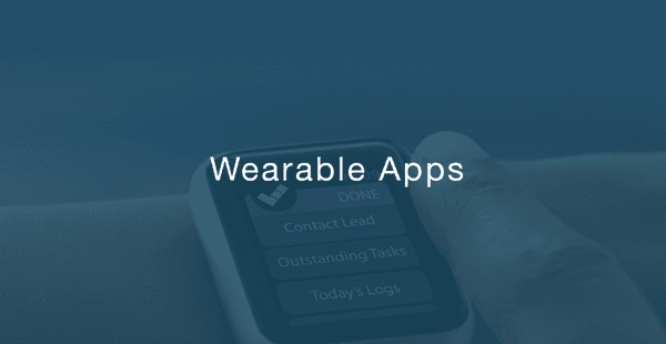 Create wearable apps that help your to strengthen your connection to your team and customers.