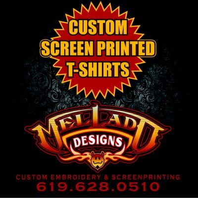 Mellado Designs can help you with all your printing and embroidery needs give us a call and we'll be happy to help you. 619 628-0510