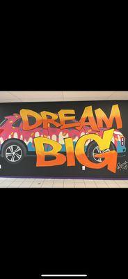 DREAM BIG that's my car as well