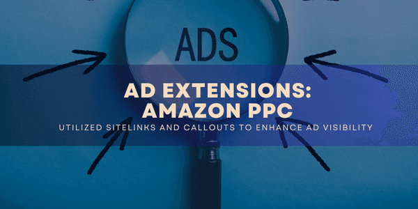 Elevate your Amazon advertising with FBA Brigade's latest insights on "Ad Extensions: Amazon PPC."