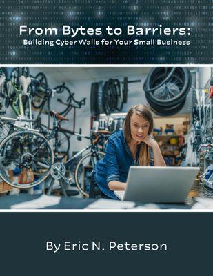 One of our eBooks written  to help small businesses with their cybersecurity and safety.